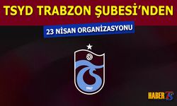 TYSD Trabzon Şubesi'nden Örnek 23 Nisan Organizasyonu