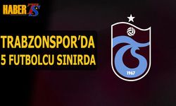 Trabzonspor'da Konyaspor Maçı Öncesi 5 Futbolcu Sınırda