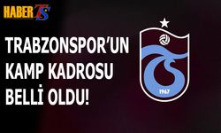 Trabzonspor'un Kamp Kadrosu Belli Oldu! İşte Detaylar
