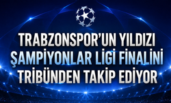 Trabzonspor'un Yıldızı Şampiyonlar Ligi Finali'nde