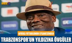Afrika Futbolunun Efsanesinden Trabzonspor'un Yıldızına Övgü