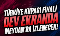 Trabzon’da Kupa Finali Coşkusu Meydan’a Taşınacak