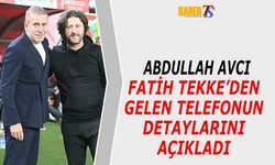 Abdullah Avcı’dan Fatih Tekke’ye Destek Çağrısı