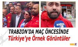 Trabzon Sokaklarında Maç Öncesi Dostluk Rüzgarı