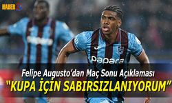 Felipe Augusto: Kupa İçin Sabırsızlanıyorum