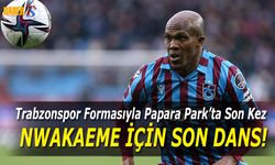 Nwakaeme Son Kez Papara Park'ta Sahada!