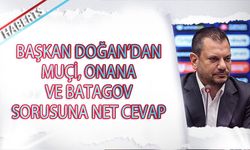 Başkan Ertuğrul Doğan'ın Muçi, Onana ve Batagov Cevabı