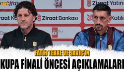 Kupa Finali Öncesi Fatih Tekke ve Savic'in Açıklamaları