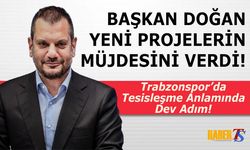 Başkan Doğan'dan Trabzonspor'a Tesis Müjdesi!
