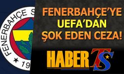 Fenerbahçe'ye UEFA'dan Şok Eden Ceza!