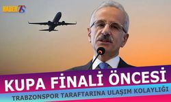Türkiye Kupası Finali Öncesi Trabzon'a Ulaşım Kolaylığı