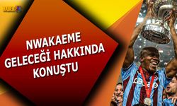 Nwakaeme Geleceği Hakkında Konuştu
