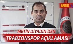 Metin Diyadin'den Trabzonspor Açıklaması