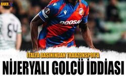 İtalya Basınından Trabzonspor'a Nijeryalı Golcü İddiası