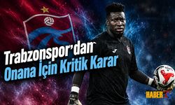 Trabzonspor’dan Onana İçin Kritik Karar