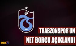 Trabzonspor'un Net Borcu Açıklandı!