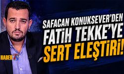 Safacan Konuksever’den Dikkat Çeken Fatih Tekke Yorumu