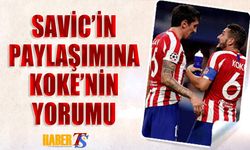 Koke’den Stefan Savic’e Duygulandıran Yorum