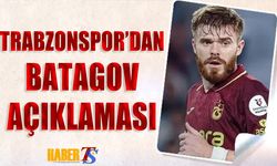 Trabzonspor'da Batagov’un Sağlık Durumu İle Alakalı Açıklama