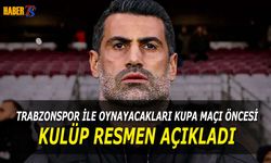 Trabzonspor İle Oynayacakları Kupa Maçı Öncesi Flaş Karar