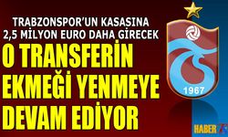 Trabzonspor'un Kasasına 2,5 Milyon Euro Daha Giriyor