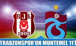 Trabzonspor'un Beşiktaş Deplasmanında Muhtemel 11'i