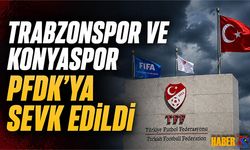 Trabzonspor ve Konyaspor PFDK’ya Sevk Edildi