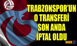 Trabzonspor'un O Transferi Son Anda İptal Oldu