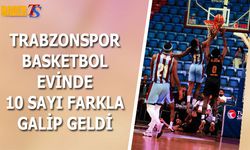 Trabzonspor Basketbol'dan Mersin Spor’a 10 Sayılık Fark