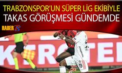 Trabzonspor'un Süper Lig Ekibiyle Takas Gündemi