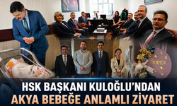 HSK Başkanı Kuloğlu’ndan Akya Bebeğe Anlamlı Ziyaret