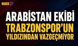 Arabistan Ekibi Trabzonspor'un Yıldızından Vazgeçmiyor
