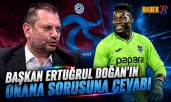 Ertuğrul Doğan'dan Onana Açıklaması: Kalacağını Düşünüyorum