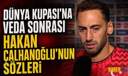 Hakan Çalhanoğlu'ndan Dünya Kupası Vedası Sonrası Sözler