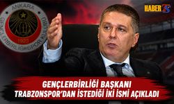 Gençlerbirliği Trabzonspor'dan İstediği İki İsmi Açıkladı