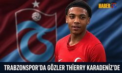Trabzonspor'da Gözler Thierry Karadeniz'de