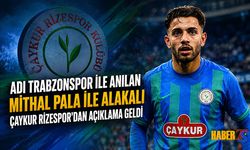 Çaykur Rizespor’dan Mithat Pala İçin Transfer Açıklaması