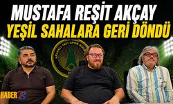 Mustafa Reşit Akçay Yeşil Sahalara Geri Döndü