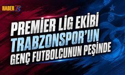 Premier Lig Ekibi Trabzonspor'un Genç Futbolcusunu İstiyor