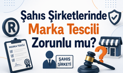 Şahıs Şirketlerinde Marka Tescili Zorunlu mu?