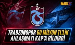 Trabzonspor 50 Milyon TL'lik Anlaşmayı KAP'a Bildirdi