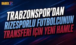 Trabzonspor'dan Rizesporlu Futbolcu İçin Yeni Hamle