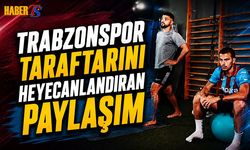 Trabzonspor Taraftarını Heyecanlandıran Paylaşım Yapıldı