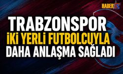 Trabzonspor İki Yerli Futbolcuyla Daha Anlaşma Sağladı