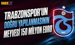 Trabzonspor'un Doğru Yapılanmasının Meyvesi 150 Milyon Euro