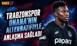 Trabzonspor Onana'nın Alternatifiyle Anlaşma Sağladı