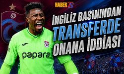 İngiliz Basını Duyurdu: Transferde Onana Gelişmesi