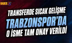 Trabzonspor'da O Transfere Onay Verildi! Sıcak Gelişme