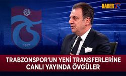 Trabzonspor'un Yeni Transferlerine Canlı Yayında Övgüler