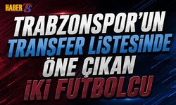 Trabzonspor'un Transfer Listesinde Öne Çıkan İki Futbolcu